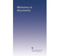 Mémoires et documents (French Edition)