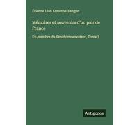 Mémoires et souvenirs d'un pair de France: Ex-membre du Sénat conservateur, Tome 3