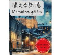凍える記憶 / Mémoires gelées :: Livre bilingue français japonais pour adolescents et adultes, niveau JLPT3 Intermédiaire, grammaire expliquée avec vocabulaire !