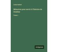 Mémoires pour servir à l'histoire de Dombes: Tome 1