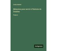 Mémoires pour servir à l'histoire de Dombes: Tome 4