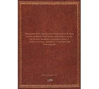 Mémoires pour servir à l'histoire de S. A. R. Mgr le duc de Berry, contenant des détails sur sa vie