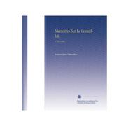 Mémoires Sur Le Consultat.: 1799 À 1804. (Edizione francese)