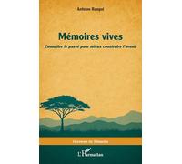 Mémoires vives: Connaître le passé pour mieux construire l’avenir
