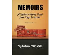 MEMOIRS: A Redneck Rebel's Travel from Rags To Tuxedo