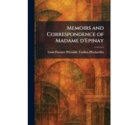 Memoirs and Correspondence of Madame D'Epinay