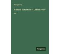 Memoirs and Letters of Charles Boner: Vol. I