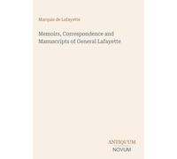 Memoirs, Correspondence and Manuscripts of General Lafayette