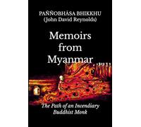 Memoirs from Myanmar: The Path of an Incendiary Buddhist Monk