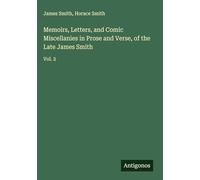 Memoirs, Letters, and Comic Miscellanies in Prose and Verse, of the Late James Smith: Vol. 2