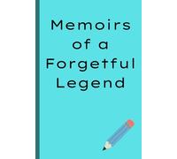 Memoirs of a Forgetful Legend: Funny Gift Notebook journal for Friends and Family