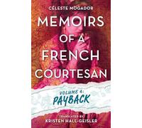 Memoirs of a French Courtesan Volume 4: Payback
