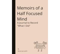 Memoirs of a Half Focused Mind: A Journal book for seniors to jot down their thoughts, memories, medical information and MORE | 6 x 9 inch, 120 pages ... or "the seasoned" loved one in your life.