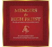 Memoirs of a High Priest: The Life and Majick of Alexander Cabot