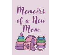 Memoirs of a New Mom: A Mother's journal of Newborns First days Documenting parenthood, unique yet simple with prompted pages. Gift for a new mom.