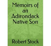 Memoirs of an Adirondack Native Son