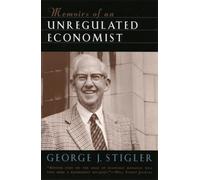George J. Stigler Memoirs of an Unregulated Economist (Tascabile)