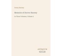 Memoirs of Doctor Burney: In Three Volumes, Volume 2