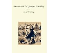 Memoirs of Dr. Joseph Priestley