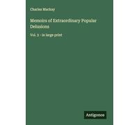 Memoirs of Extraordinary Popular Delusions: Vol. 3 - in large print