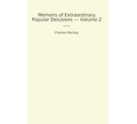 Memoirs of Extraordinary Popular Delusions - Volume 2