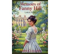 MEMOIRS OF FANNY HILL: (Large Print Edition)
