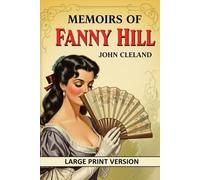 MEMOIRS OF FANNY HILL: (Large Print Edition)