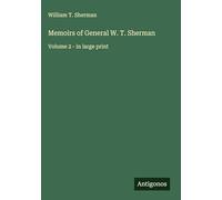 Memoirs of General W. T. Sherman: Volume 2 - in large print