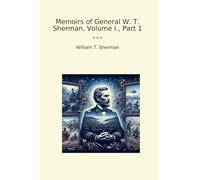 Memoirs of General W. T. Sherman, Volume I., Part 1