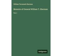 Memoirs of General William T. Sherman: Vol. I