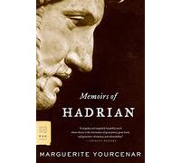 Memoirs of Hadrian: and Reflections on the composition of memoirs of Hadrian