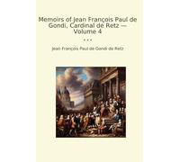 Memoirs of Jean François Paul de Gondi, Cardinal de Retz - Volume 4