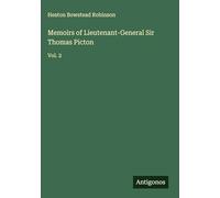 Memoirs of Lieutenant-General Sir Thomas Picton: Vol. 2