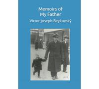 Memoirs of my Father: Victor Joseph Beykovský