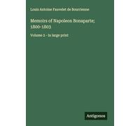 Memoirs of Napoleon Bonaparte; 1800-1803: Volume 2 - in large print
