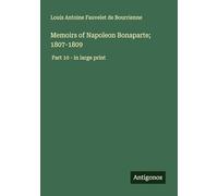Memoirs of Napoleon Bonaparte; 1807-1809: Part 10 - in large print