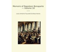Memoirs of Napoleon Bonaparte - Volume 10