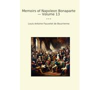 Memoirs of Napoleon Bonaparte - Volume 13