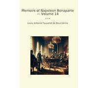 Memoirs of Napoleon Bonaparte - Volume 14