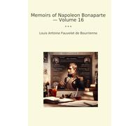 Memoirs of Napoleon Bonaparte - Volume 16