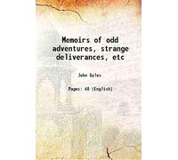 Memoirs of odd adventures, strange deliverances, etc. in the captivity of John Giles, Esq., commander of the garrison on Saint George River, in the district of Maine 1869 [Hardcover]