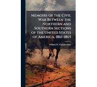 Memoirs of the Civil War Between the Northern and Southern Sections of the United States of America, 1861-1865