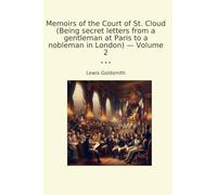 Memoirs of the Court of St. Cloud (Being secret letters from a gentleman at Paris to a nobleman in London) - Volume 2