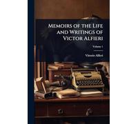 Memoirs of the Life and Writings of Victor Alfieri