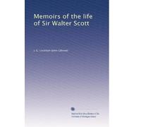 Memoirs of the life of Sir Walter Scott