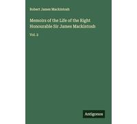 Memoirs of the Life of the Right Honourable Sir James Mackintosh: Vol. 2