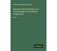 Memoirs of the Life, Works, and Correspondence of Sir William Temple, Bart: Vol. 2