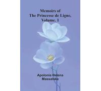 Memoirs of the Princesse de Ligne, Vol. 1