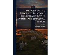 Memoirs of the Reformed Episcopal Church and of the Protestant Episcopal Church