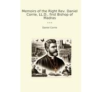 Memoirs of the Right Rev. Daniel Corrie, LL.D., first Bishop of Madras